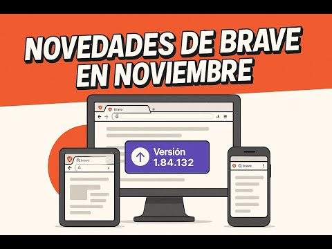 Actualizaciones de Brave: Novedades y Mejoras Recientes